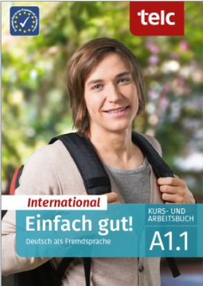 Einfach gut! International Deutsch als Fremdsprache A1.1 Kurs- und Arbeitsbuch