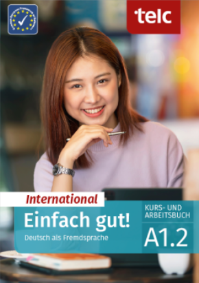 Einfach gut! International Deutsch als Fremdsprache A1.2 Kurs- und Arbeitsbuch