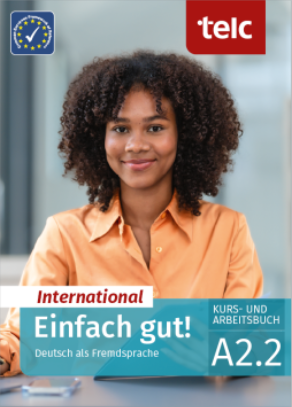 Einfach gut! International Deutsch als Fremdsprache A2.2 Kurs- und Arbeitsbuch