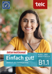 Einfach gut! International Deutsch als Fremdsprache B1.1 Kurs- und Arbeitsbuch