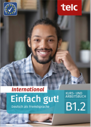 Einfach gut! International Deutsch als Fremdsprache B1.2 Kurs- und Arbeitsbuch