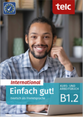 Einfach gut! International Deutsch als Fremdsprache B1.2 Kurs- und Arbeitsbuch