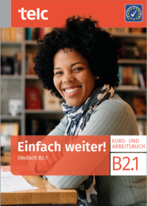 Einfach weiter! Deutsch B2.1 Kurs- und Arbeitsbuch