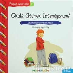 Pedagojik Öyküler: 7 - Okula Gitmek İstemiyorum!
