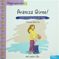 Pedagojik Öyküler: 5 - Aramıza Girme!