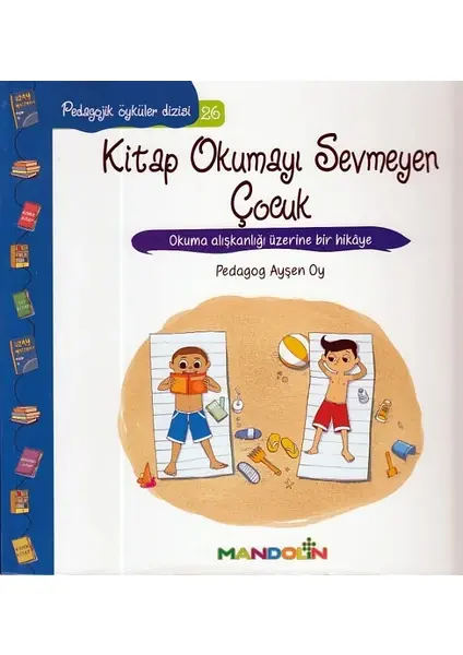 Pedagojik Öyküler - Kitap Okumayı Sevmeyen Çocuk