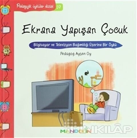 Pedagojik Öyküler: 19 - Ekrana Yapışan Çocuk