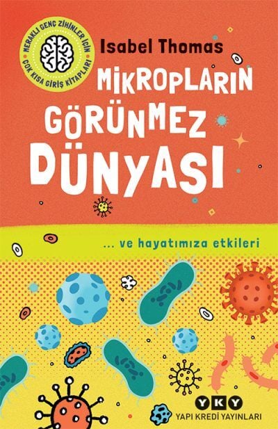 Mikropların Görünmez Dünyası / … ve Hayatımıza Etkileri