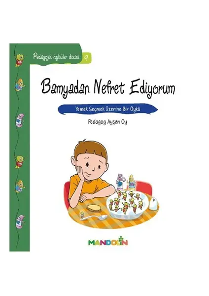 Pedagojik Öyküler: 9 - Bamyadan Nefret Ediyorum