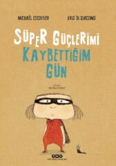 Süper Güçlerimi Kaybettiğim Gün (Karton Kapak)