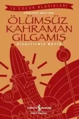 Ölümsüz Kahraman Gılgamış – Kısaltılmış Metin